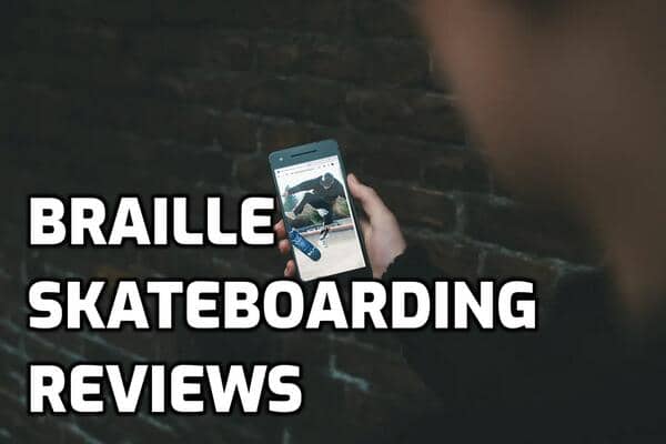 Braille Skateboarding Review
