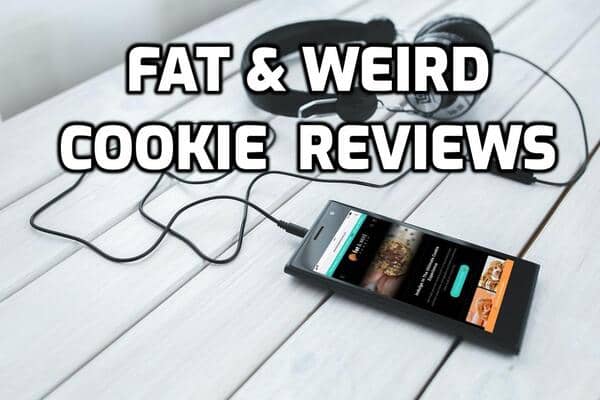 Fat And Weird Cookie Review